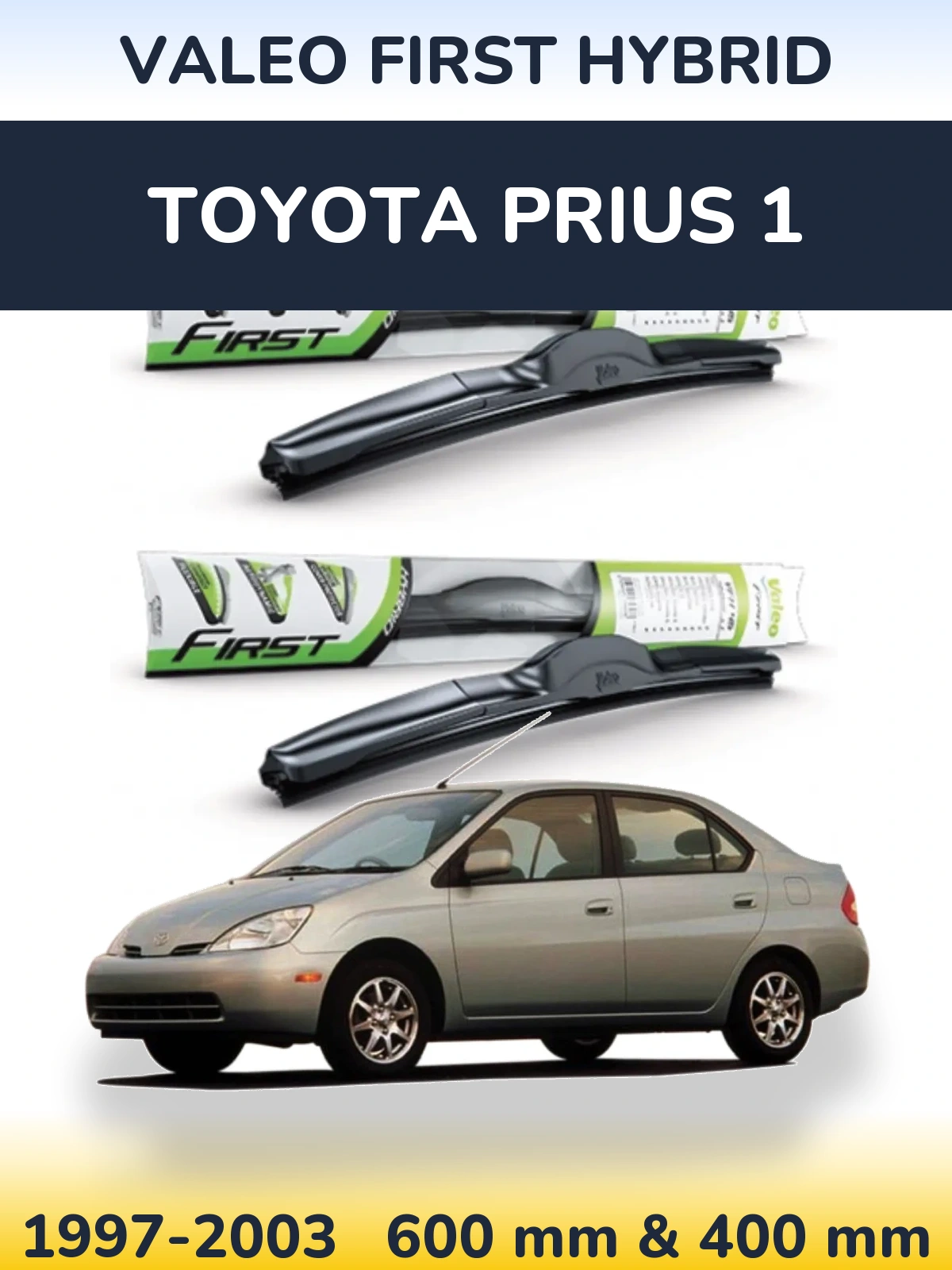 Комплект передніх щіток Valeo First Hybrid 600 & 400 мм для Toyota Prius 1 1997-2003