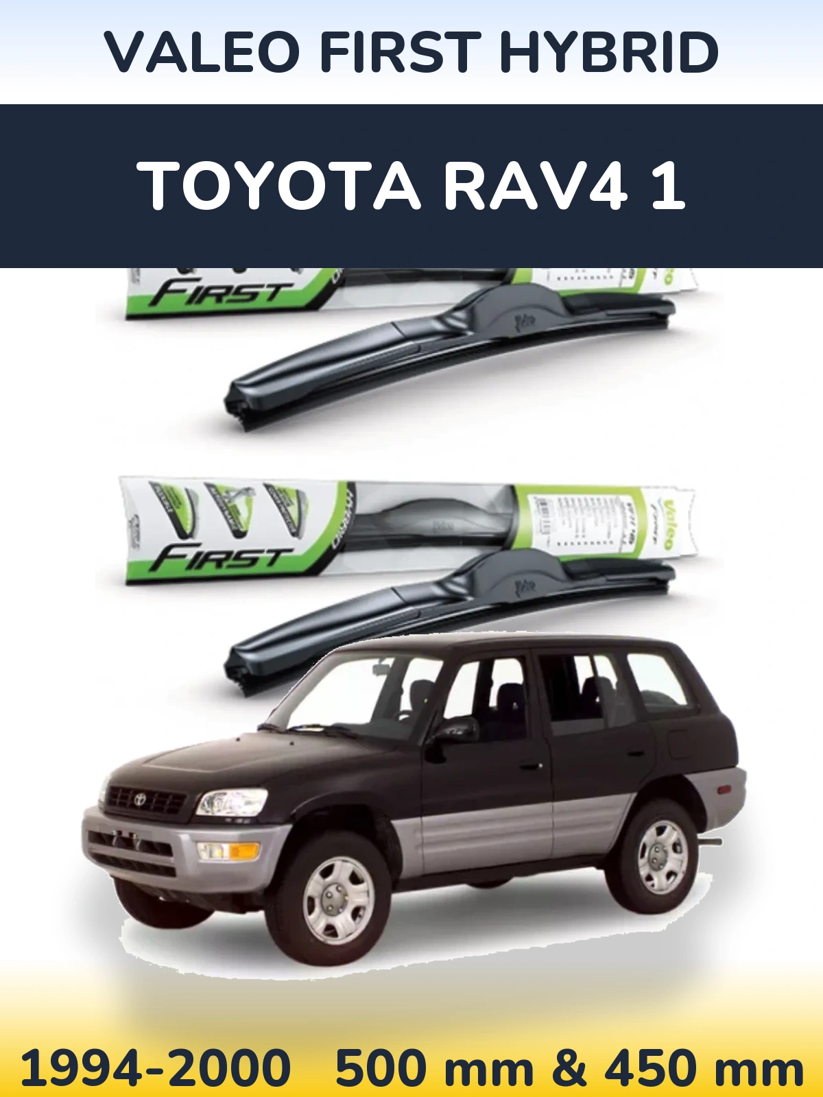 Komplet przednich wycieraczek Valeo First Hybrid 500 & 450 mm do Toyota RAV4 1 1994-2000