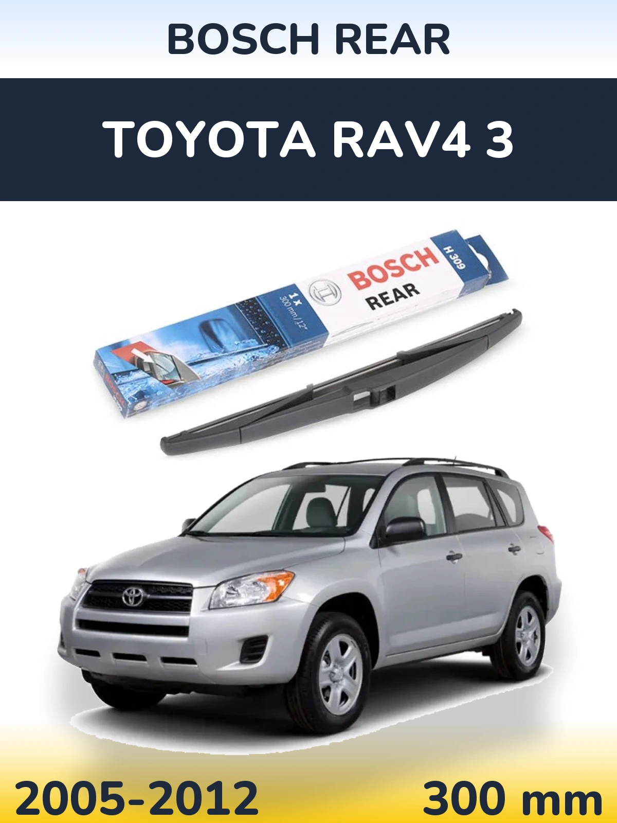 Tylna wycieraczka BOSCH Rear 300 mm do Toyota RAV4 3 2005-2012