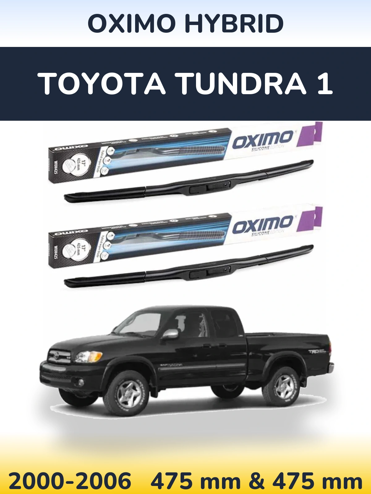 Komplet przednich wycieraczek Oximo Hybrid 475 & 475 mm do Toyota Tundra 1 2000-2006