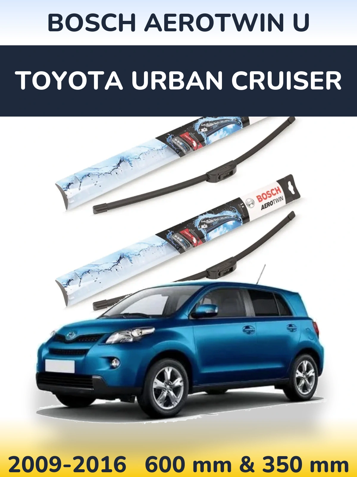 Front wiper blade set BOSCH AeroTwin U 600 & 350 mm for Toyota Urban Cruiser 2009-2016