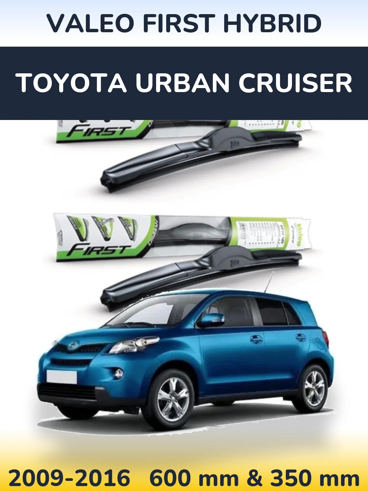 Комплект передніх щіток Valeo First Hybrid 600 & 350 мм для Toyota Urban Cruiser 2009-2016