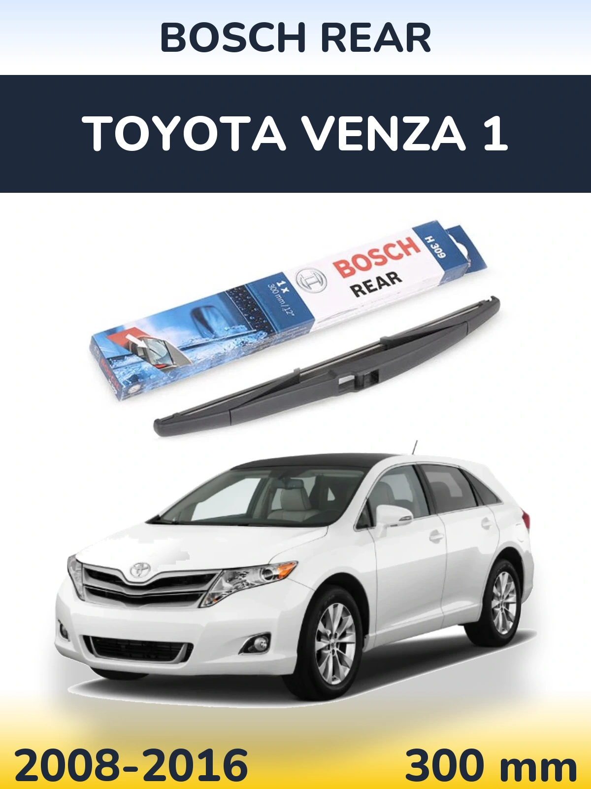 Tylna wycieraczka BOSCH Rear 300 mm do Toyota Venza 1 2008-2016