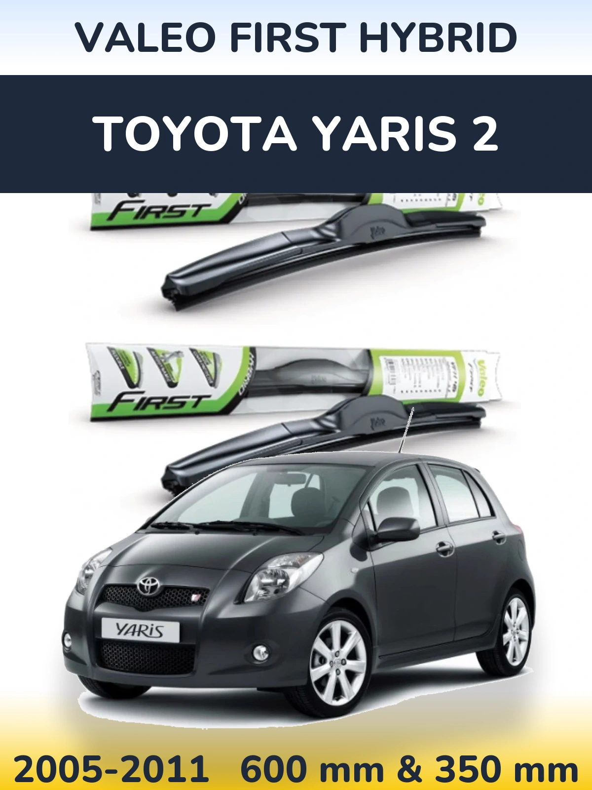 Front wiper blade set Valeo First Hybrid 600 & 350 mm for Toyota Yaris 2 2005-2011