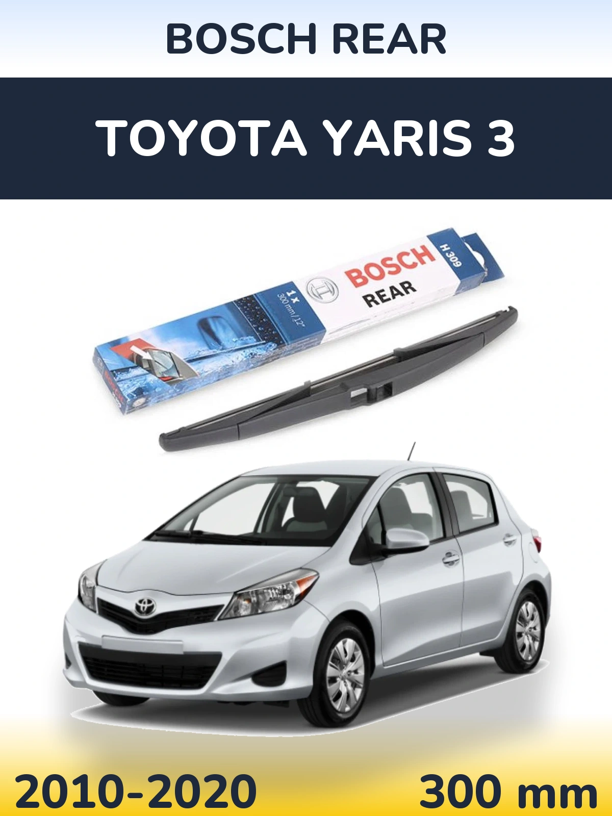 Rear wiper blade BOSCH Rear 300 mm for Toyota Yaris 3 2010-2020