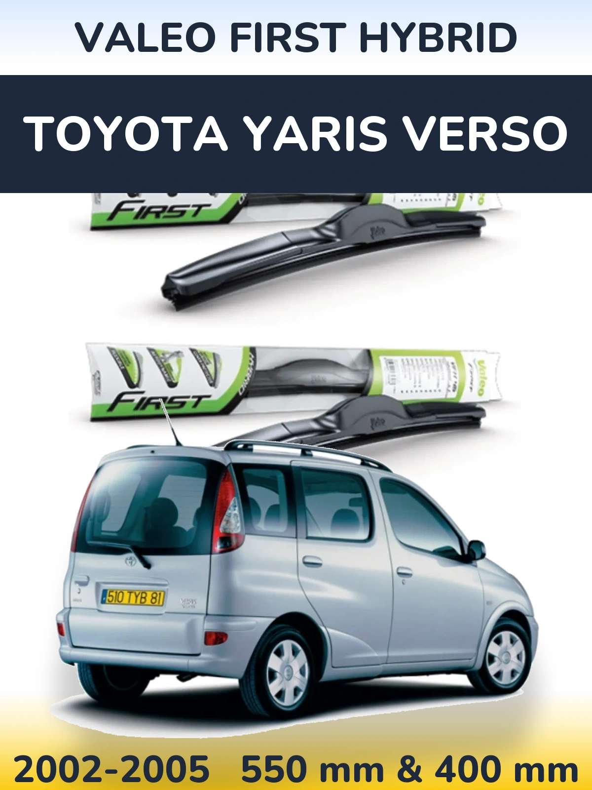Front wiper blade set Valeo First Hybrid 550 & 400 mm for Toyota Yaris Verso 2002-2005