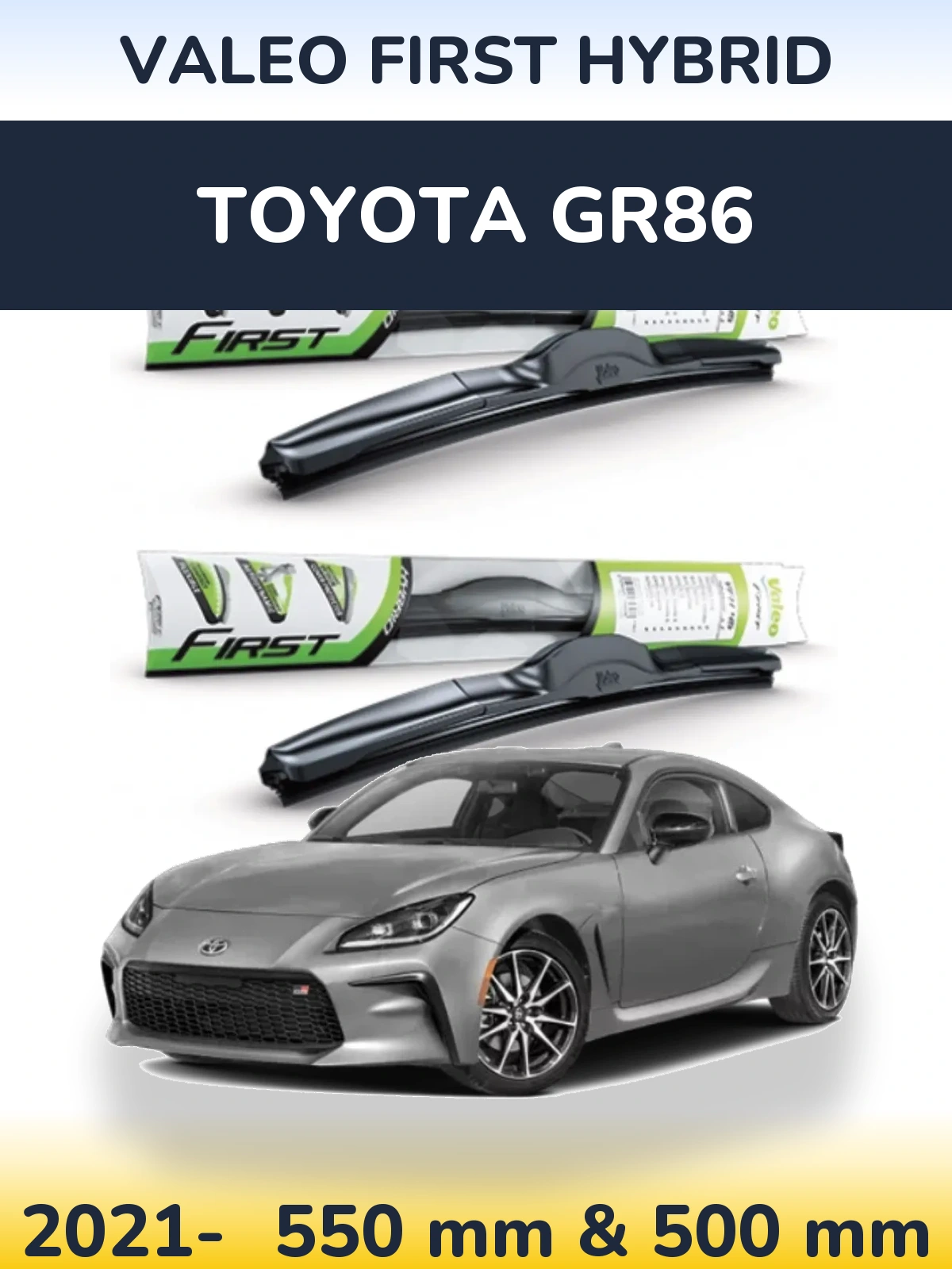 Front wiper blade set Valeo First Hybrid 550 & 500 mm for Toyota GR86 2021-2026