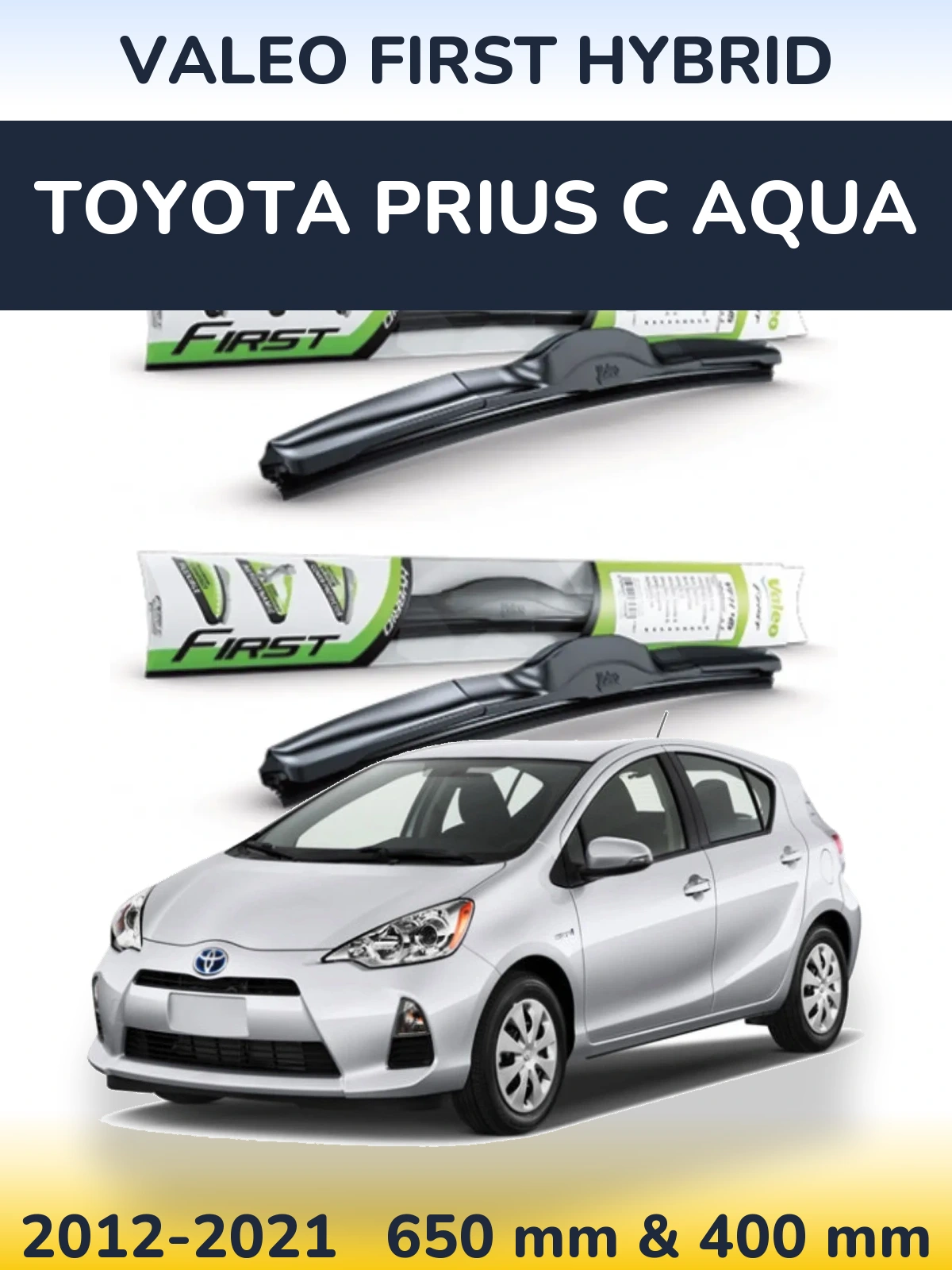 Front wiper blade set Valeo First Hybrid 650 & 400 mm for Toyota Prius C Aqua 2012-2021