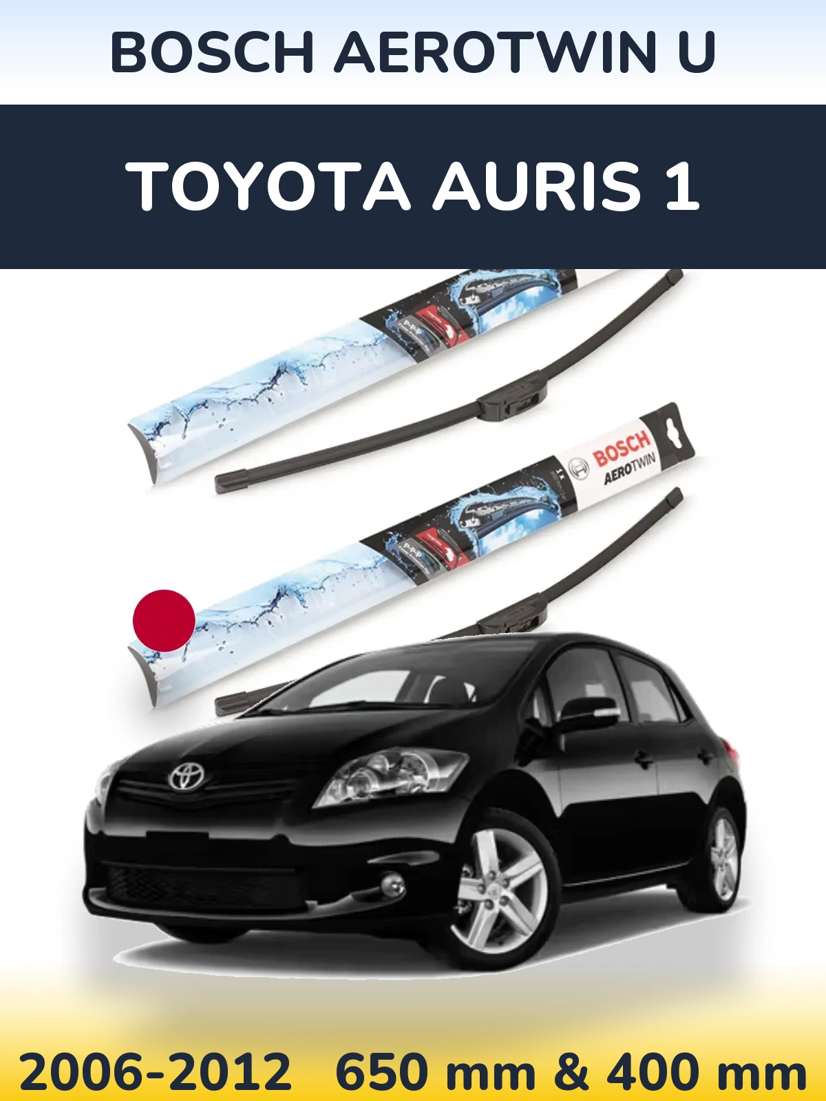 Front wiper blade set BOSCH AeroTwin U 650 & 400 mm for Toyota Auris 1 2006-2012