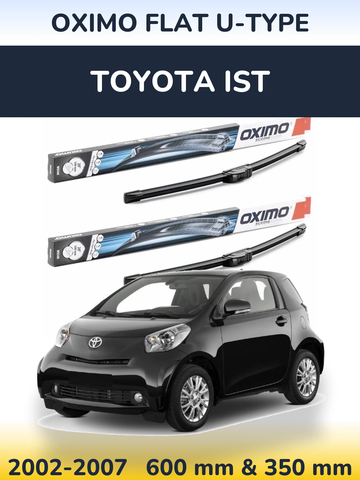 Komplet przednich wycieraczek Oximo Flat U-type 600 & 350 mm do Toyota Ist 2002-2007