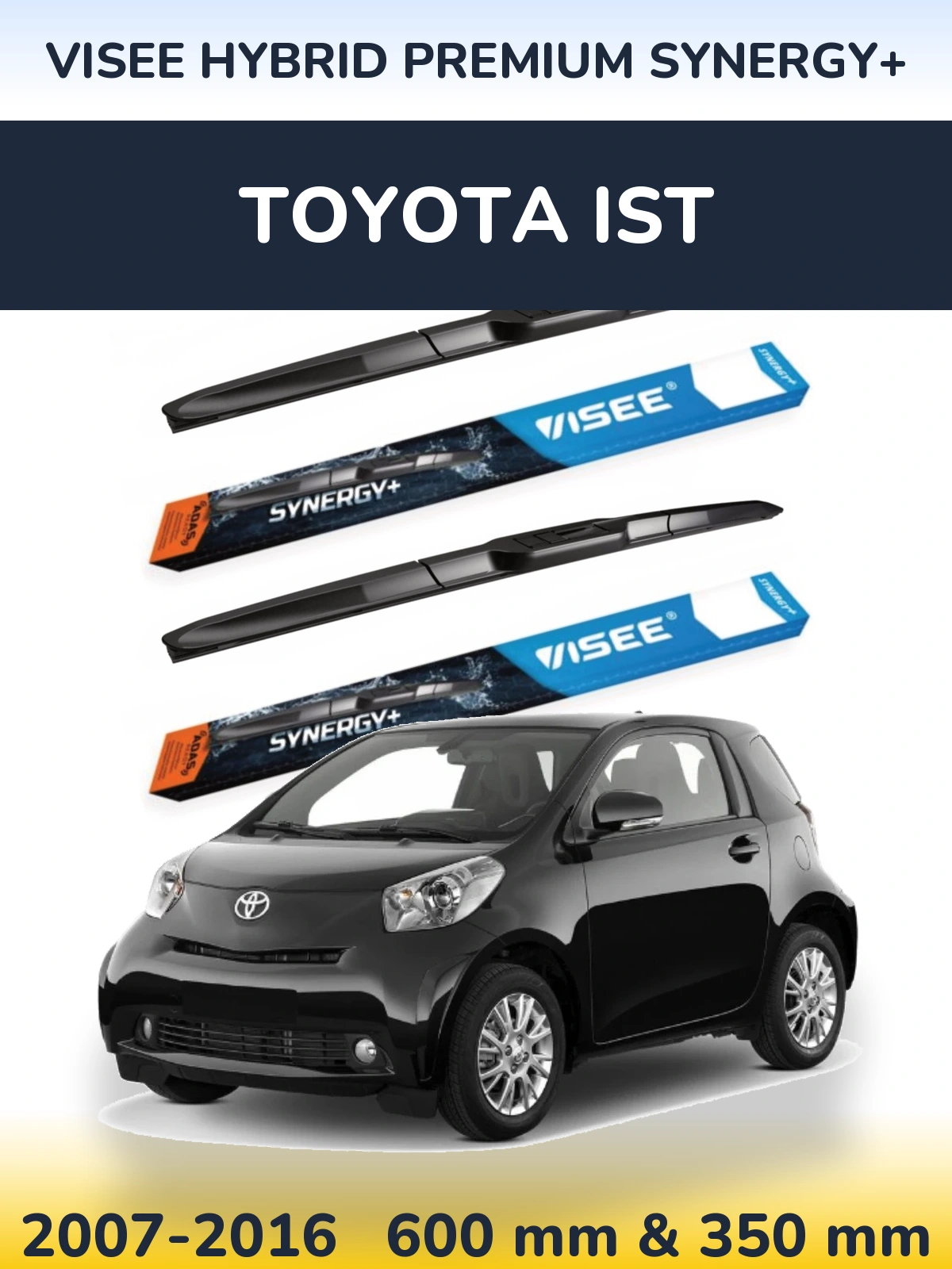 Komplet przednich wycieraczek VISEE HYBRID PREMIUM SYNERGY+ 600 & 350 mm do Toyota Ist 2007-2016