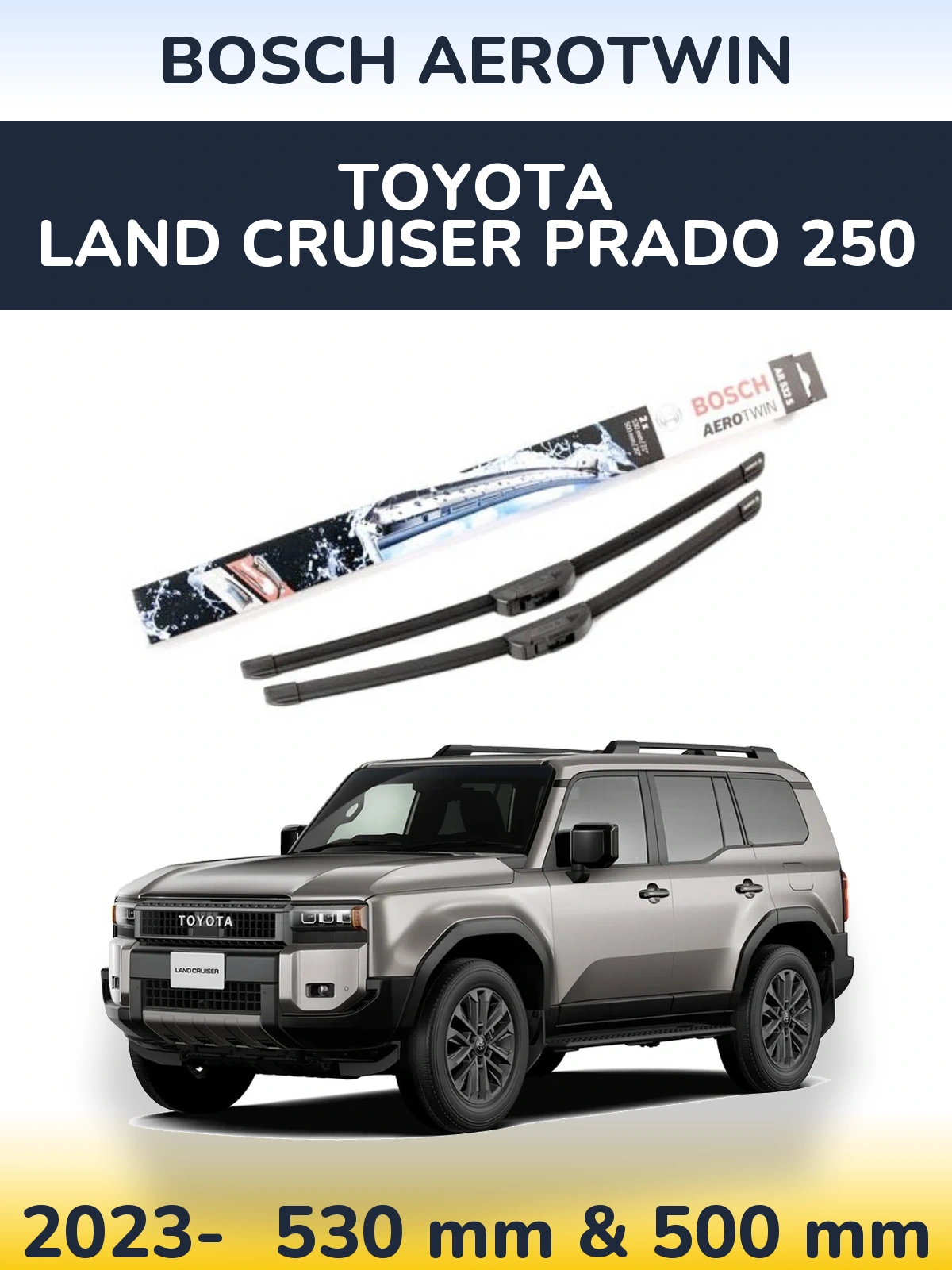 Front wiper blade set BOSCH AeroTwin 530 & 500 mm for Toyota Land Cruiser Prado 250 2023-2026