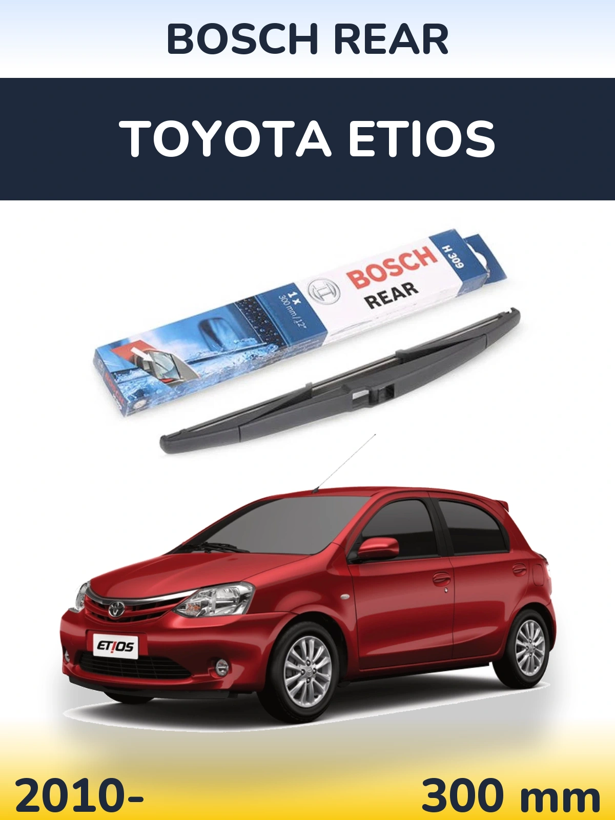 Задний дворник BOSCH Rear 300 мм для Toyota Etios 2010-2026