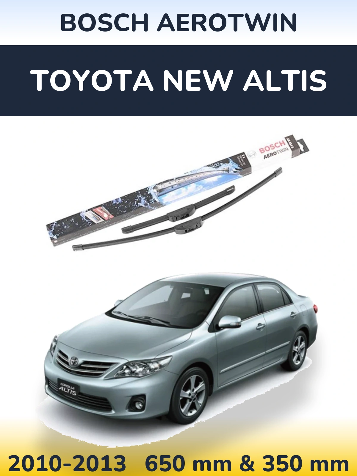 Front wiper blade set BOSCH AeroTwin 650 & 350 mm for Toyota New Altis 2010-2013