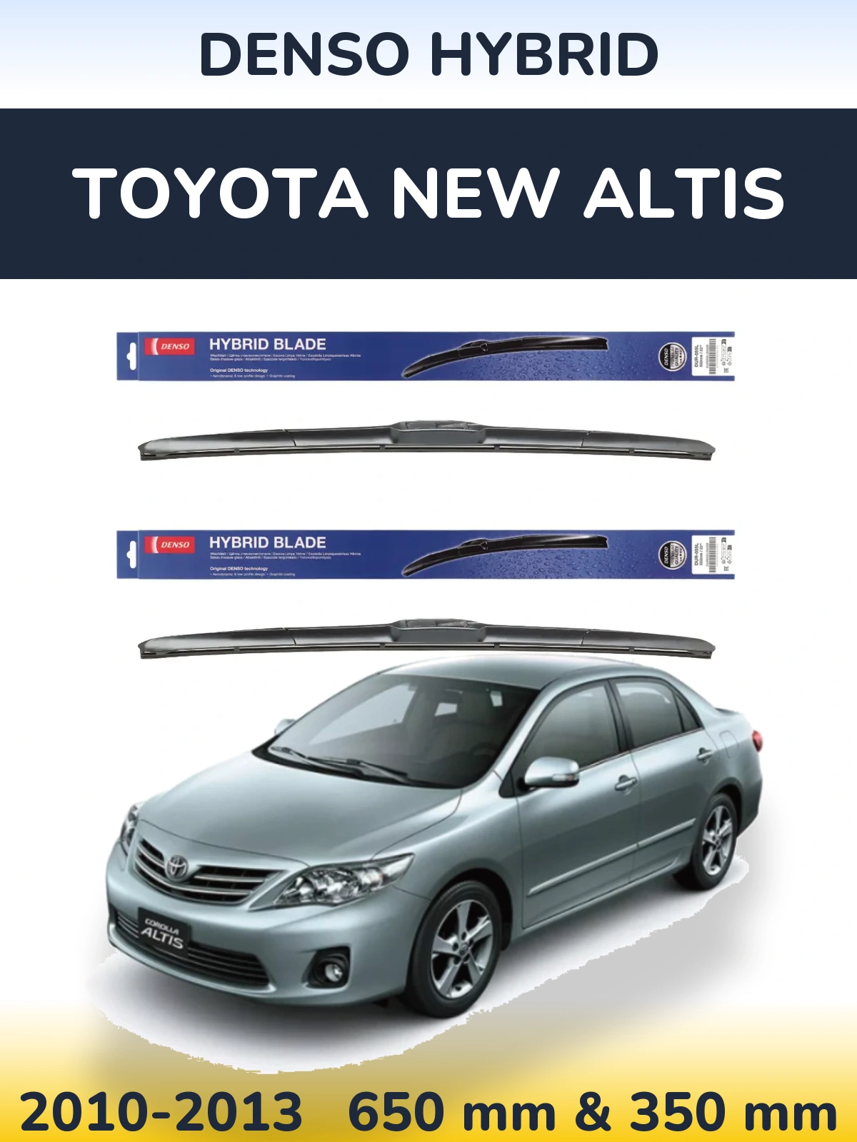 Front wiper blade set Denso Hybrid 650 & 350 mm for Toyota New Altis 2010-2013