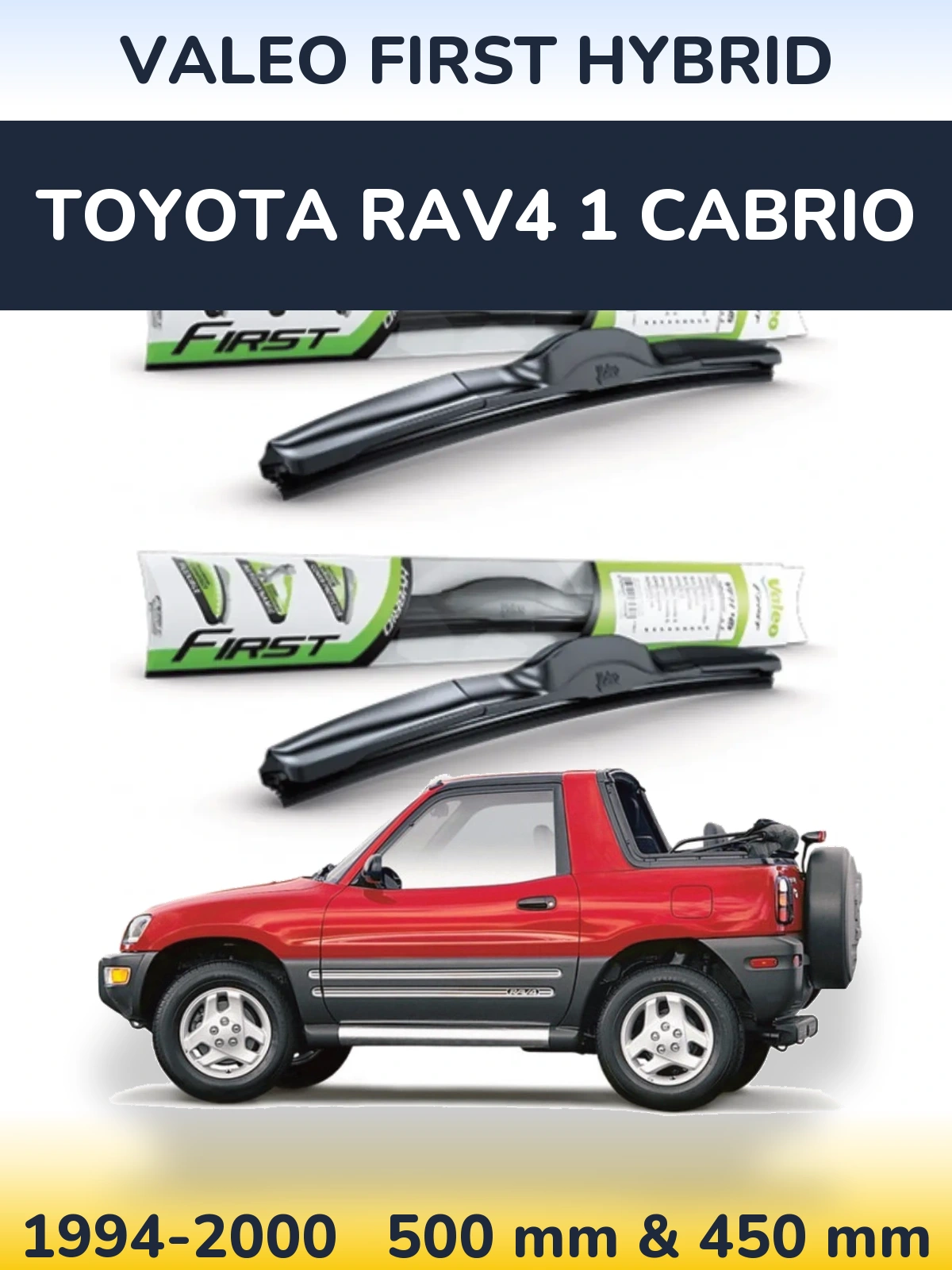 Комплект передніх щіток Valeo First Hybrid 500 & 450 мм для Toyota RAV4 1 Cabrio 1994-2000