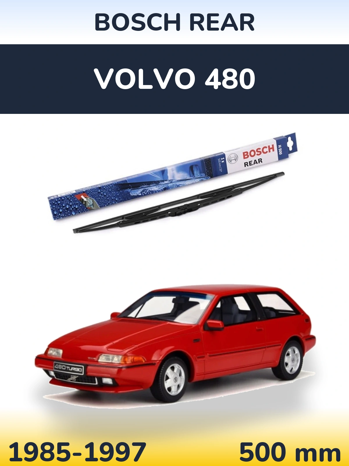 Rear wiper blade BOSCH Rear 500 mm for Volvo 480 1985-1997