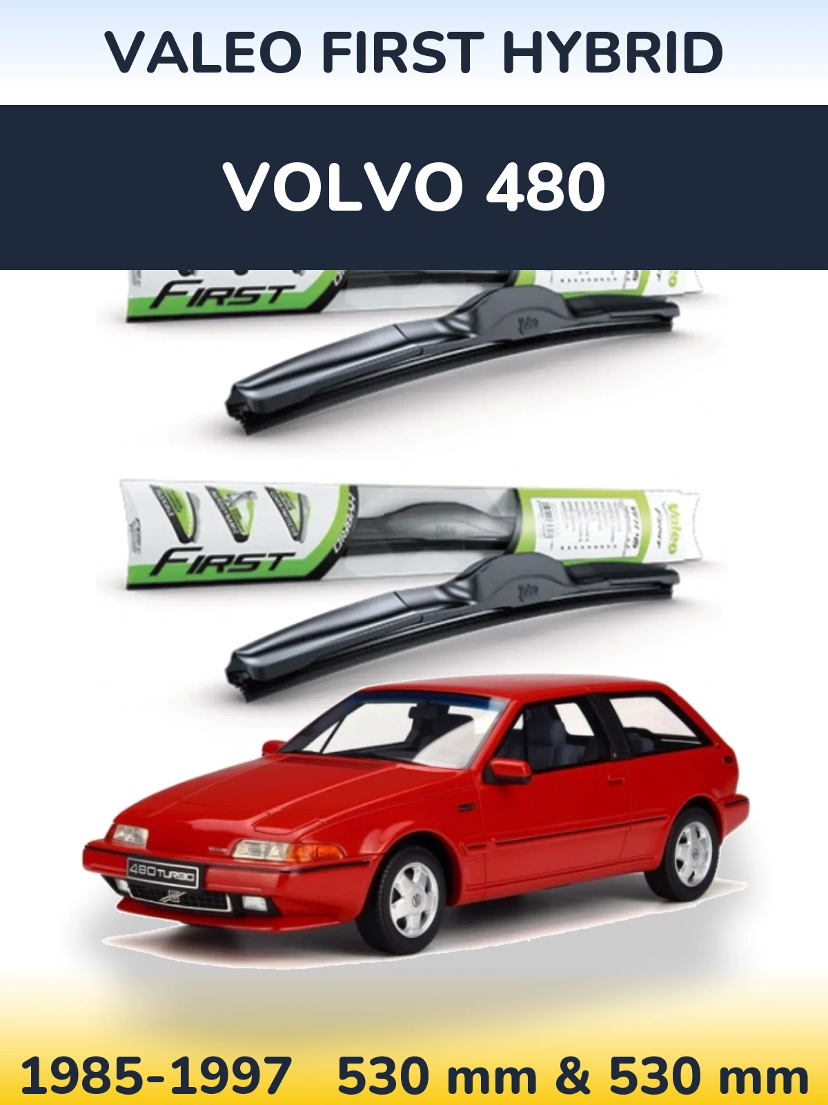 Front wiper blade set Valeo First Hybrid 530 & 530 mm for Volvo 480 1985-1997
