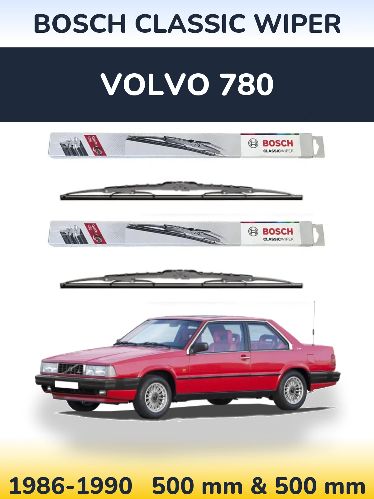 Front wiper blade set BOSCH Classic Wiper 500 & 500 mm for Volvo 780 1986-1990