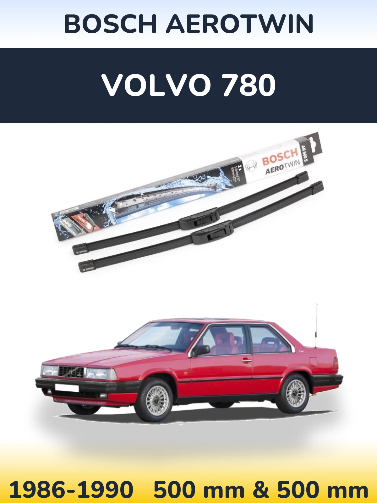 Front wiper blade set BOSCH AeroTwin 500 & 500 mm for Volvo 780 1986-1990
