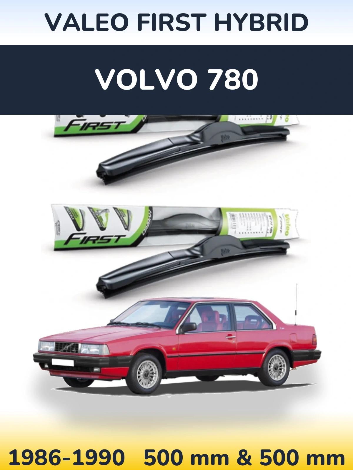 Komplet przednich wycieraczek Valeo First Hybrid 500 & 500 mm do Volvo 780 1986-1990
