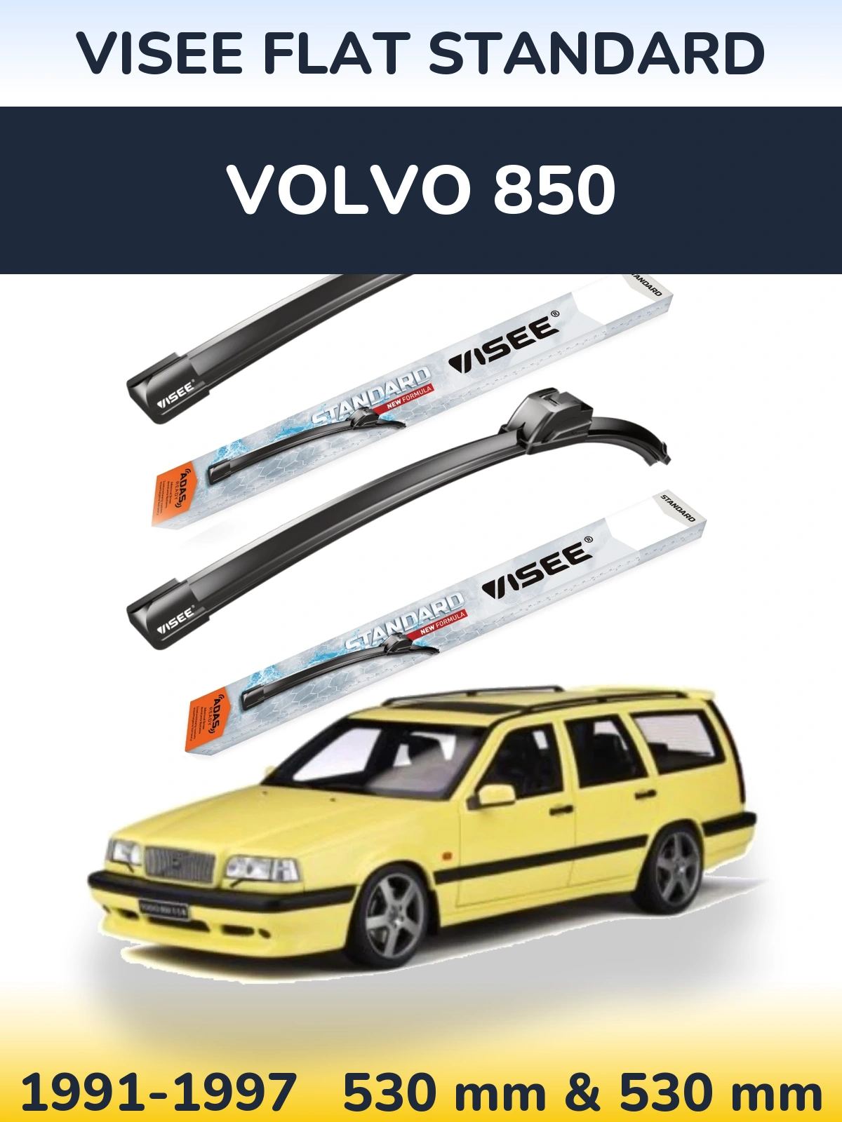 Front wiper blade set VISEE FLAT STANDARD 530 & 530 mm for Volvo 850 1991-1997