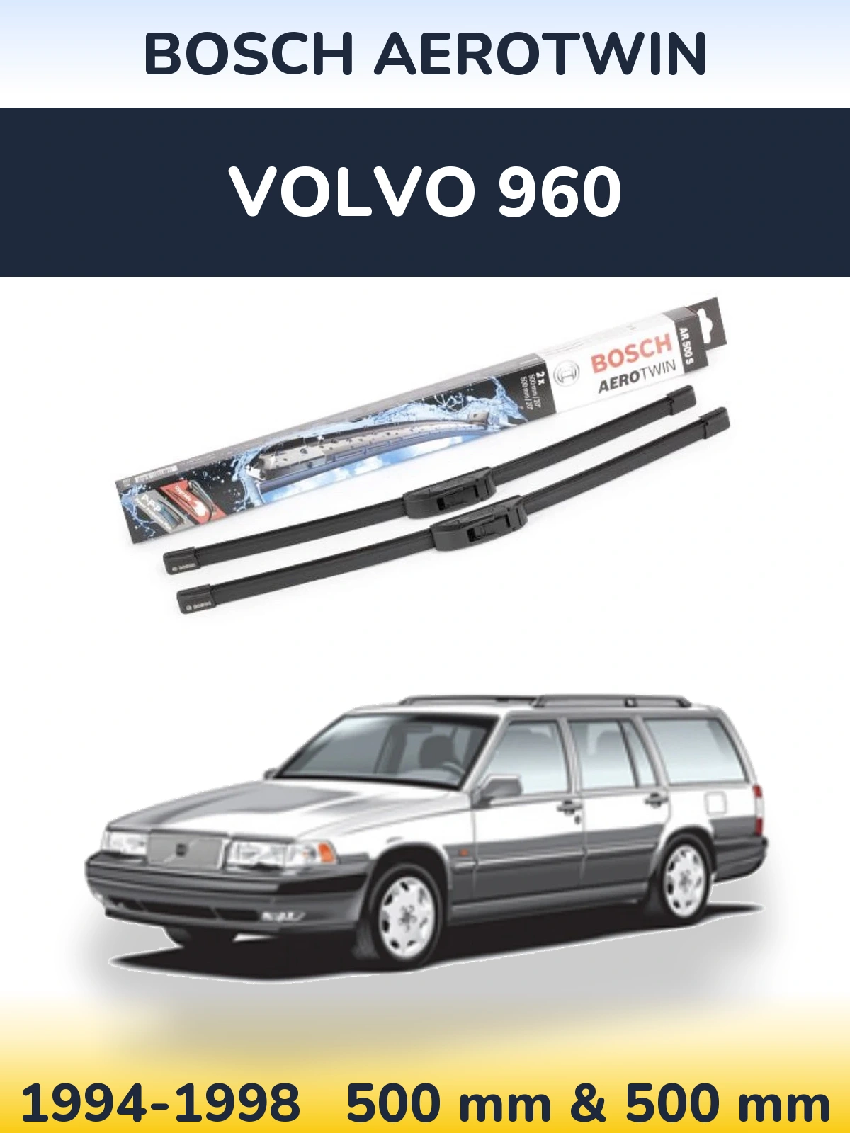 Front wiper blade set BOSCH AeroTwin 500 & 500 mm for Volvo 960 1994-1998