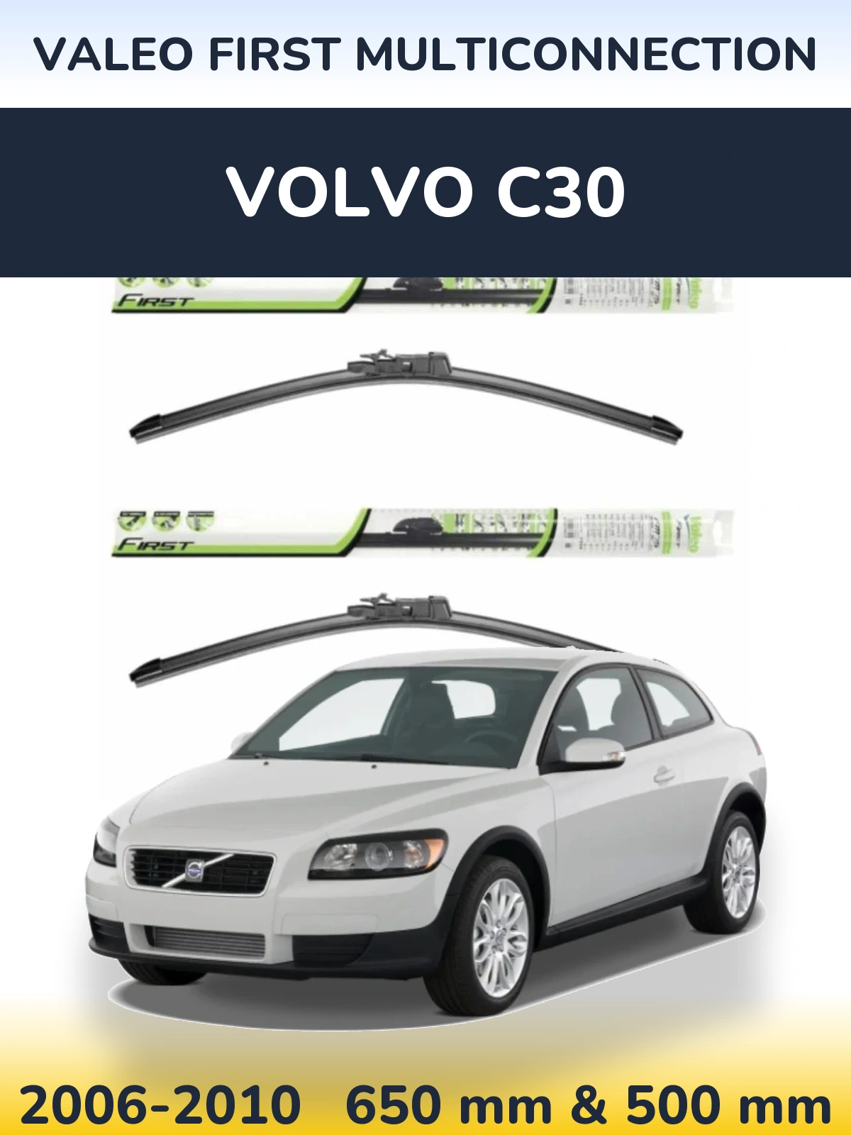 Front wiper blade set Valeo First MultiConnection 650 & 500 mm for Volvo C30 2006-2010