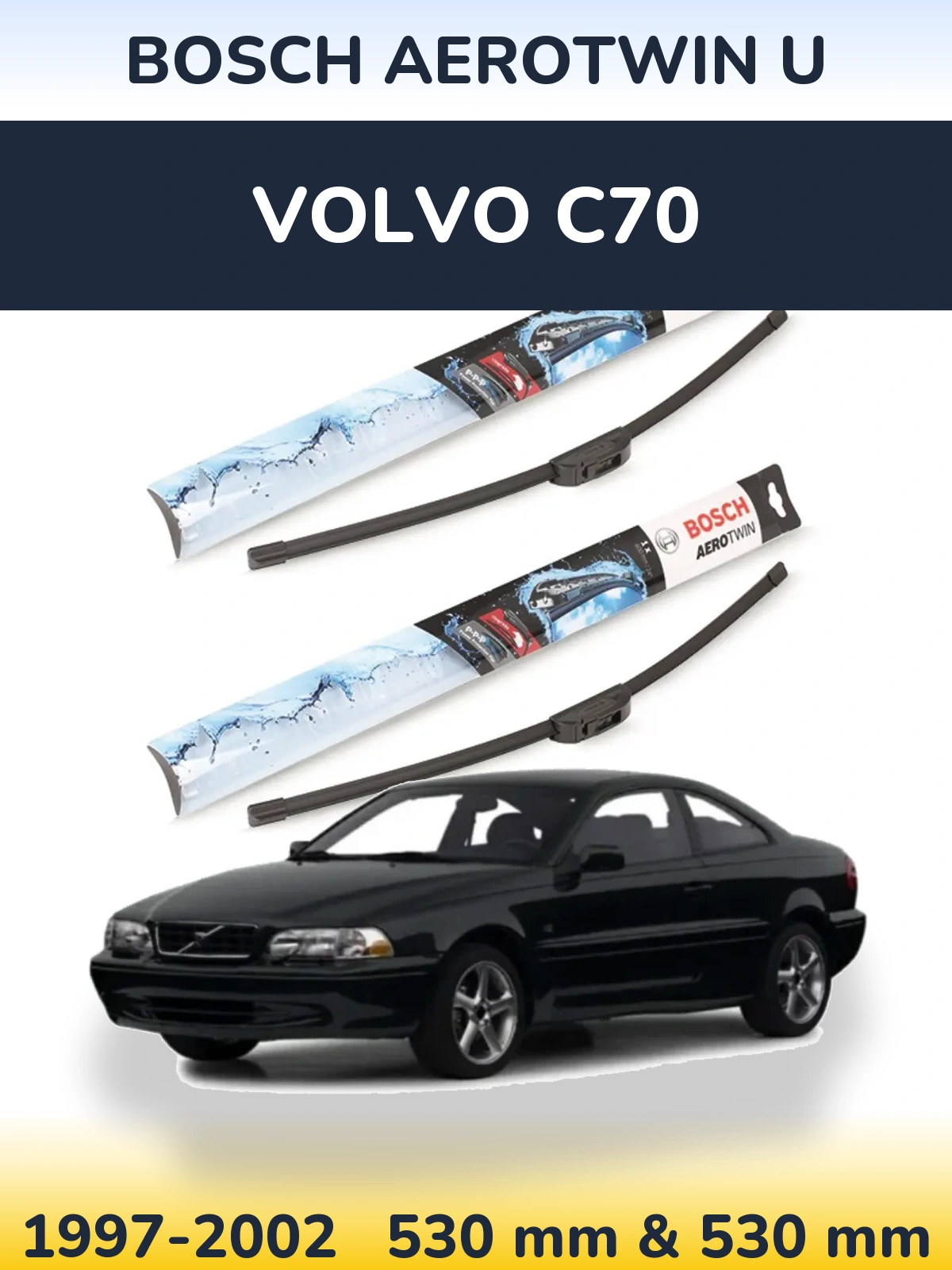 Комплект передних дворников BOSCH AeroTwin U 530 & 530 мм для Volvo C70 1997-2002