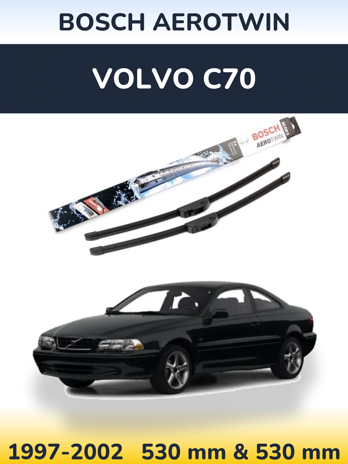 Комплект передних дворников BOSCH AeroTwin 530 & 530 мм для Volvo C70 1997-2002