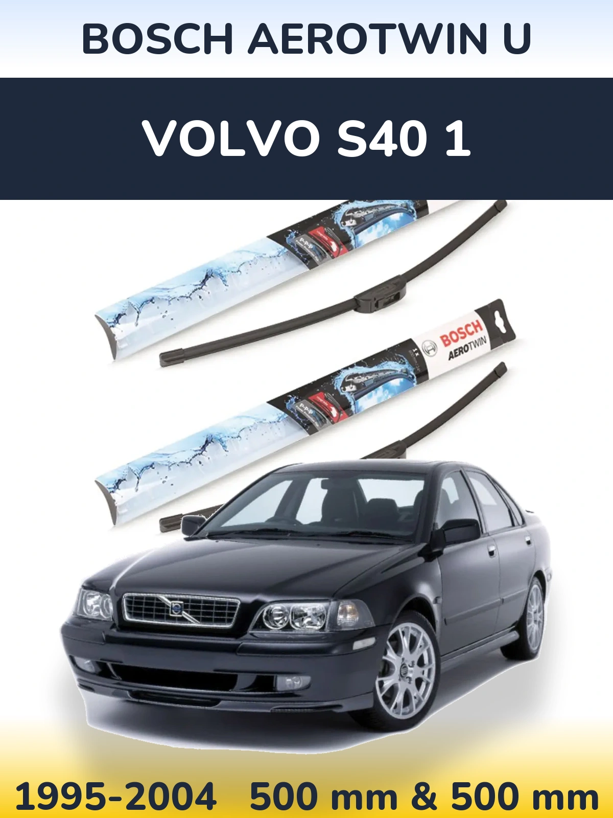 Komplet przednich wycieraczek BOSCH AeroTwin U 500 & 500 mm do Volvo S40 1 1995-2004
