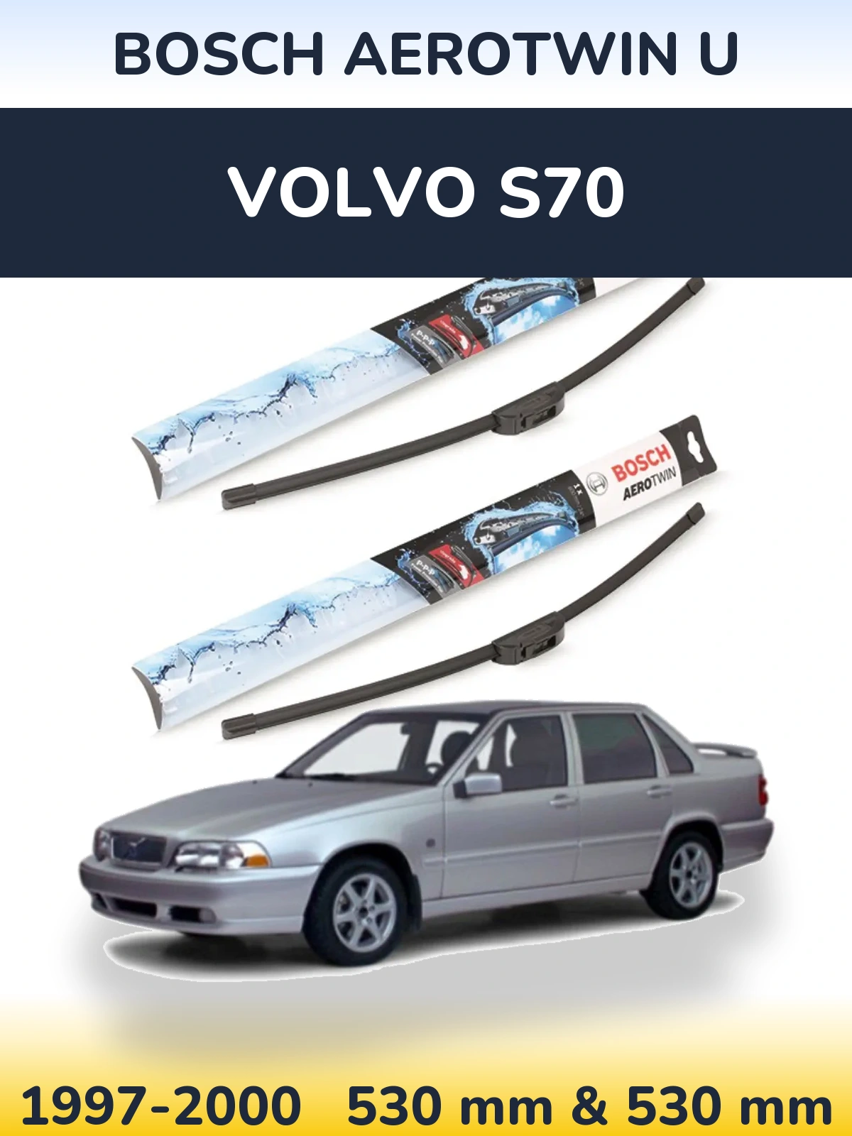 Комплект передних дворников BOSCH AeroTwin U 530 & 530 мм для Volvo S70 1997-2000