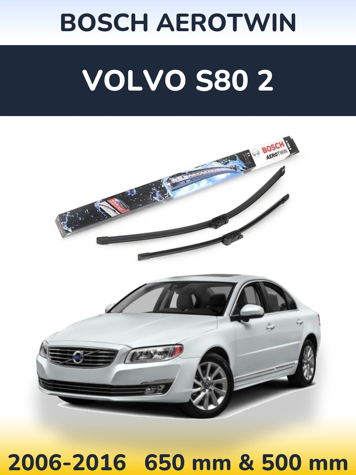 Front wiper blade set BOSCH AeroTwin 650 & 500 mm for Volvo S80 2 2006-2016
