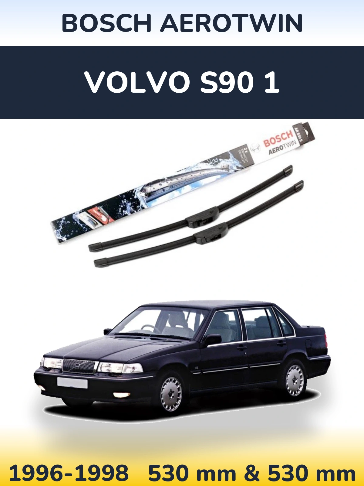 Комплект передніх щіток BOSCH AeroTwin 530 & 530 мм для Volvo S90 1 1996-1998