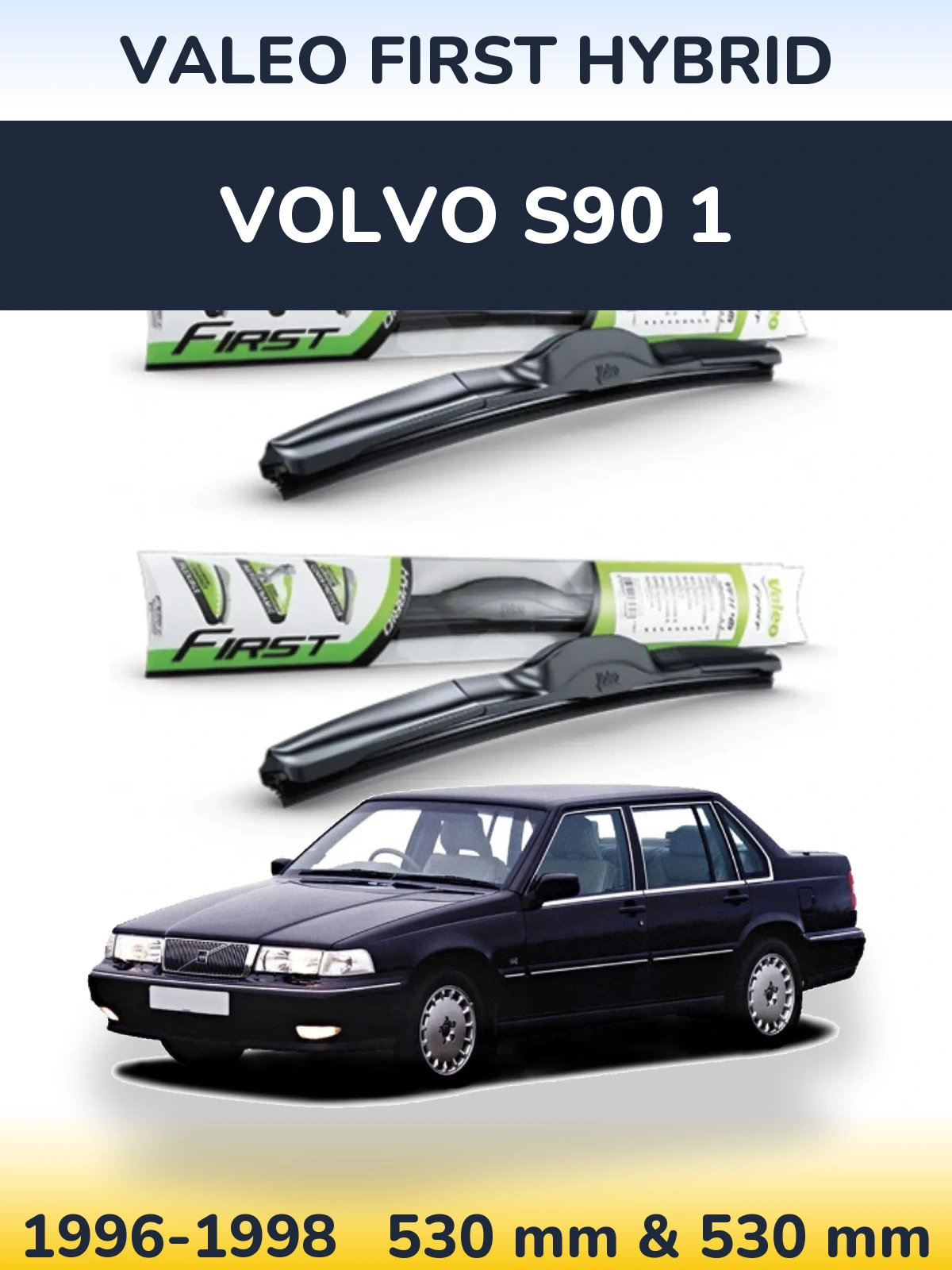 Front wiper blade set Valeo First Hybrid 530 & 530 mm for Volvo S90 1 1996-1998