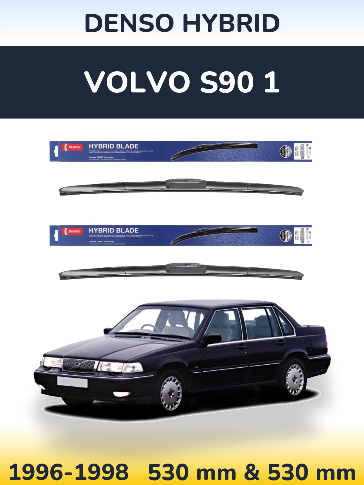 Front wiper blade set Denso Hybrid 530 & 530 mm for Volvo S90 1 1996-1998