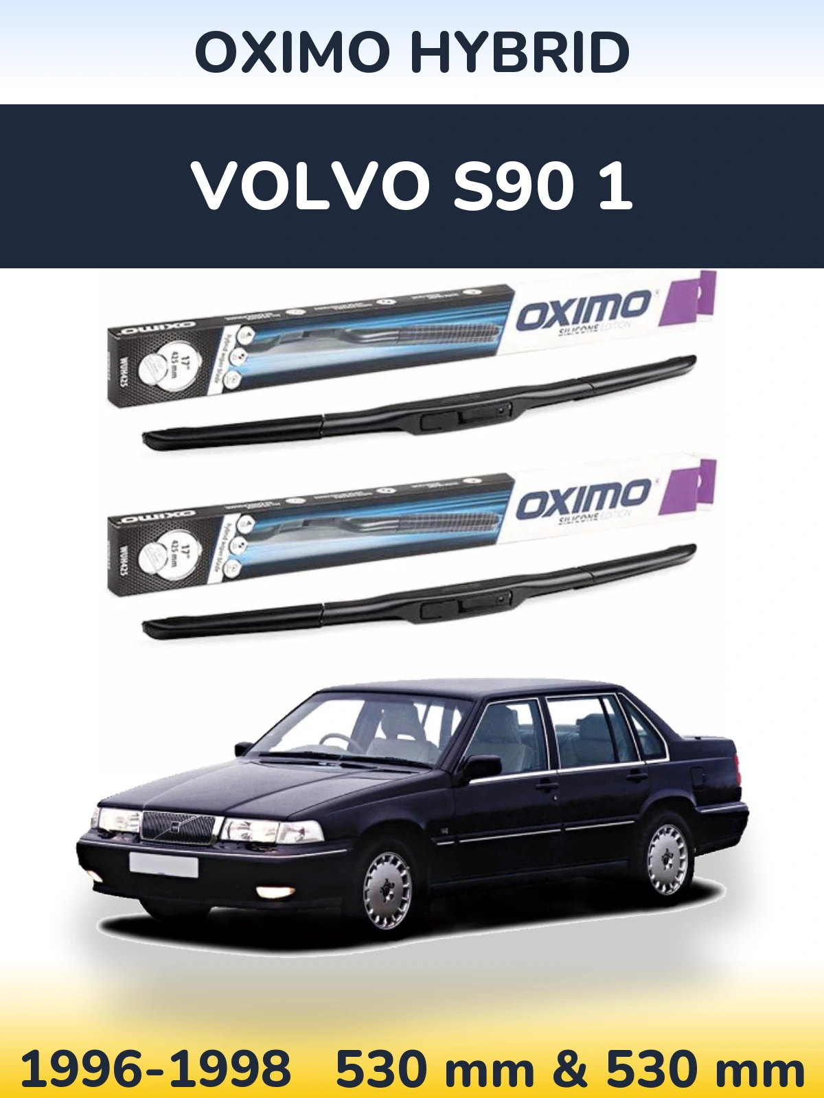 Комплект передніх щіток Oximo Hybrid 530 & 530 мм для Volvo S90 1 1996-1998