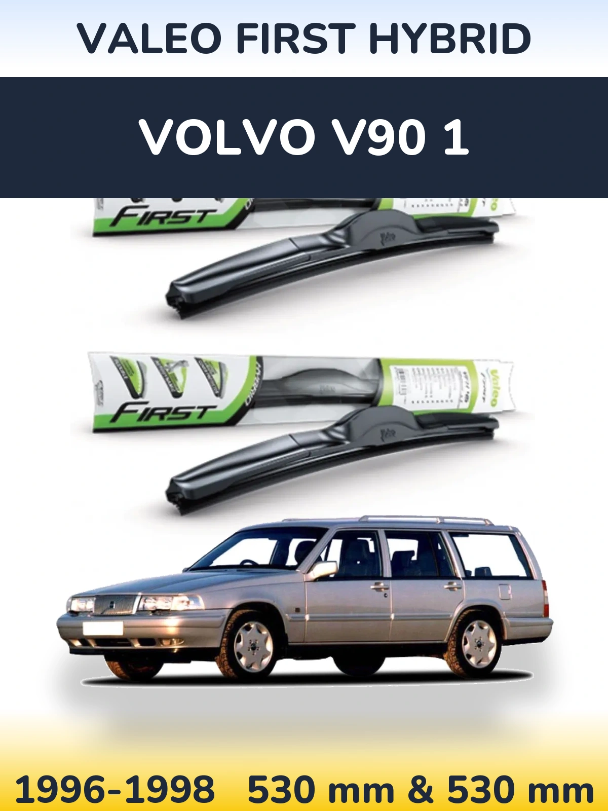 Front wiper blade set Valeo First Hybrid 530 & 530 mm for Volvo V90 1 1996-1998
