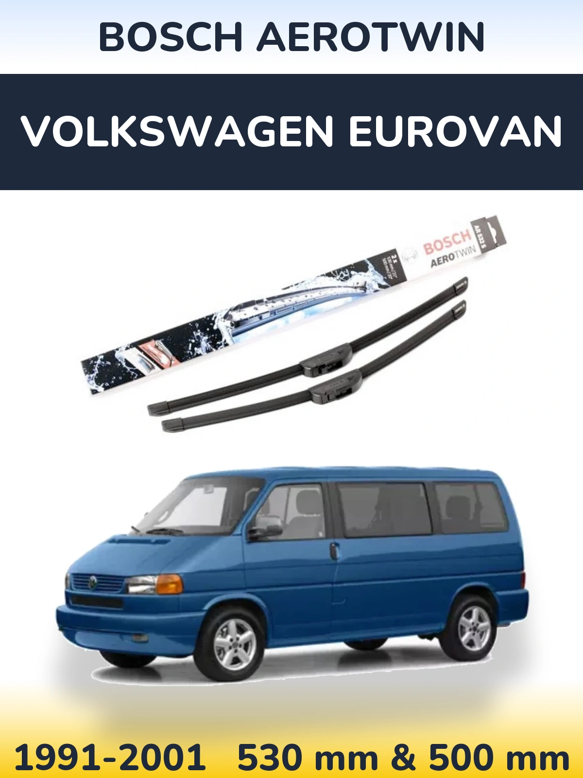 Komplet przednich wycieraczek BOSCH AeroTwin 530 & 500 mm do Volkswagen Eurovan 1991-2001