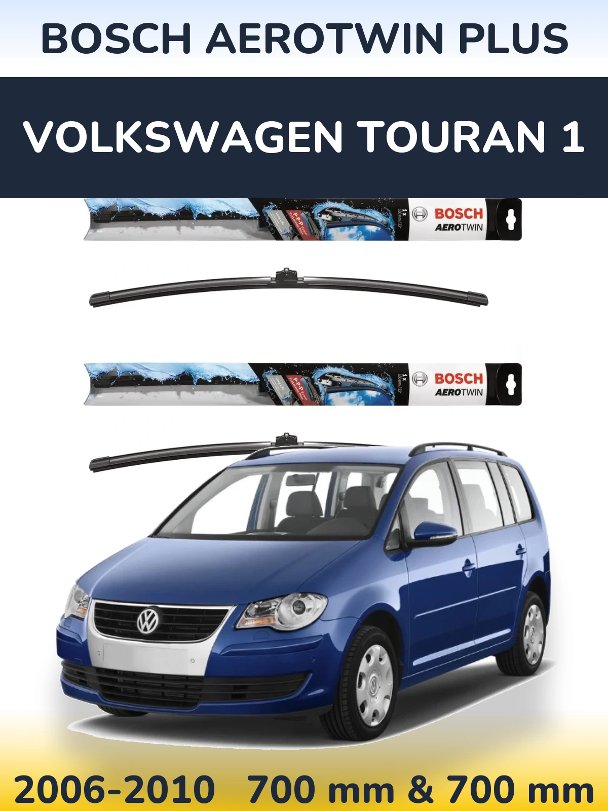 Front wiper blade set BOSCH AeroTwin Plus 700 & 700 mm for Volkswagen Touran 1 2006-2010