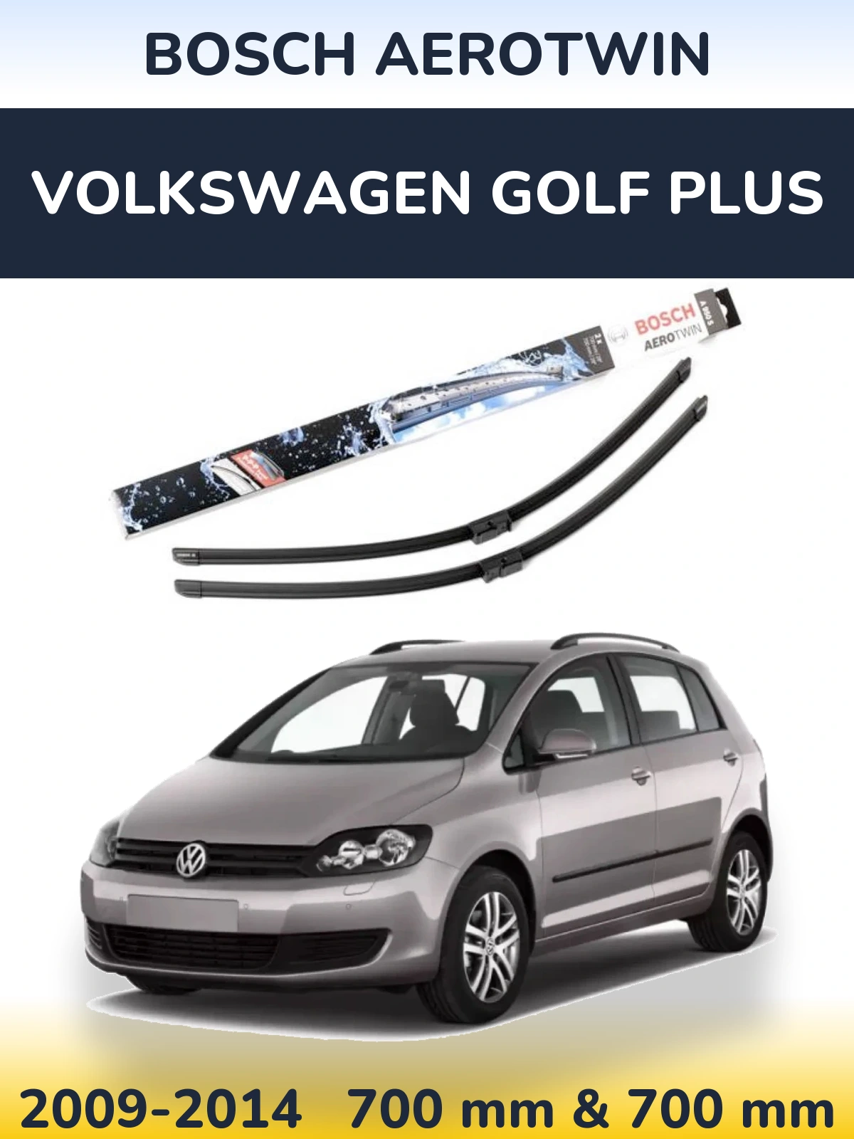 Front wiper blade set BOSCH AeroTwin 700 & 700 mm for Volkswagen Golf Plus 2009-2014