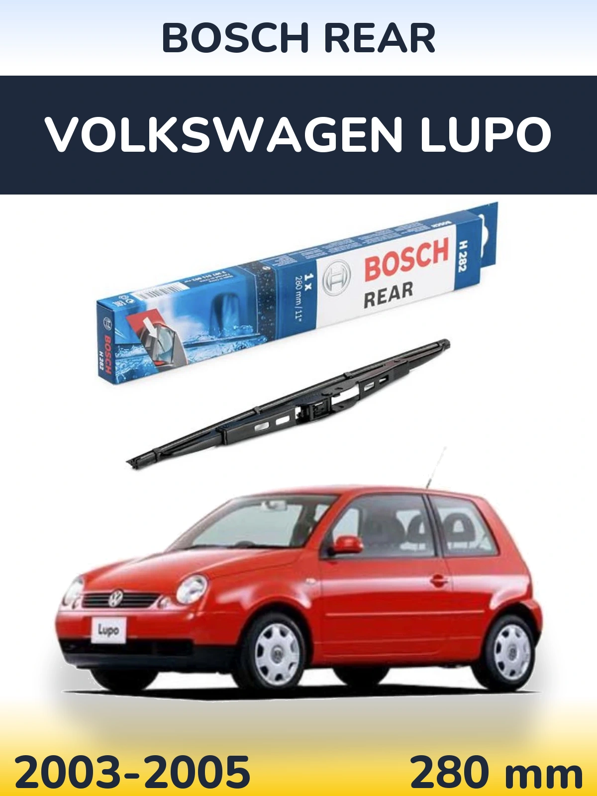 Rear wiper blade BOSCH Rear 280 mm for Volkswagen Lupo 2003-2005