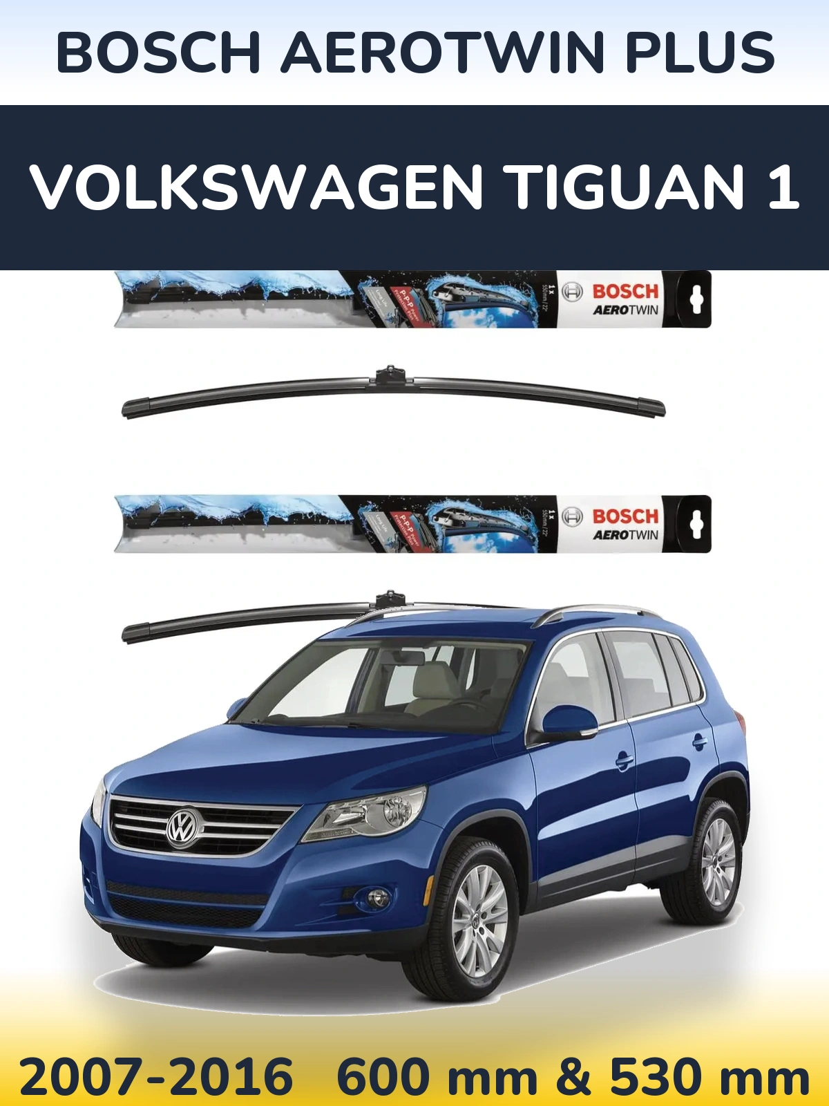 Front wiper blade set BOSCH AeroTwin Plus 600 & 530 mm for Volkswagen Tiguan 1 2007-2016
