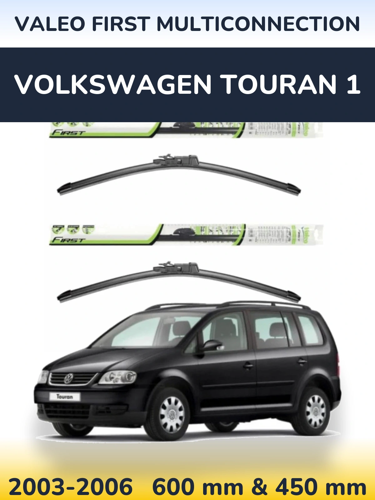 Komplet przednich wycieraczek Valeo First MultiConnection 600 & 450 mm do Volkswagen Touran 1 2003-2006