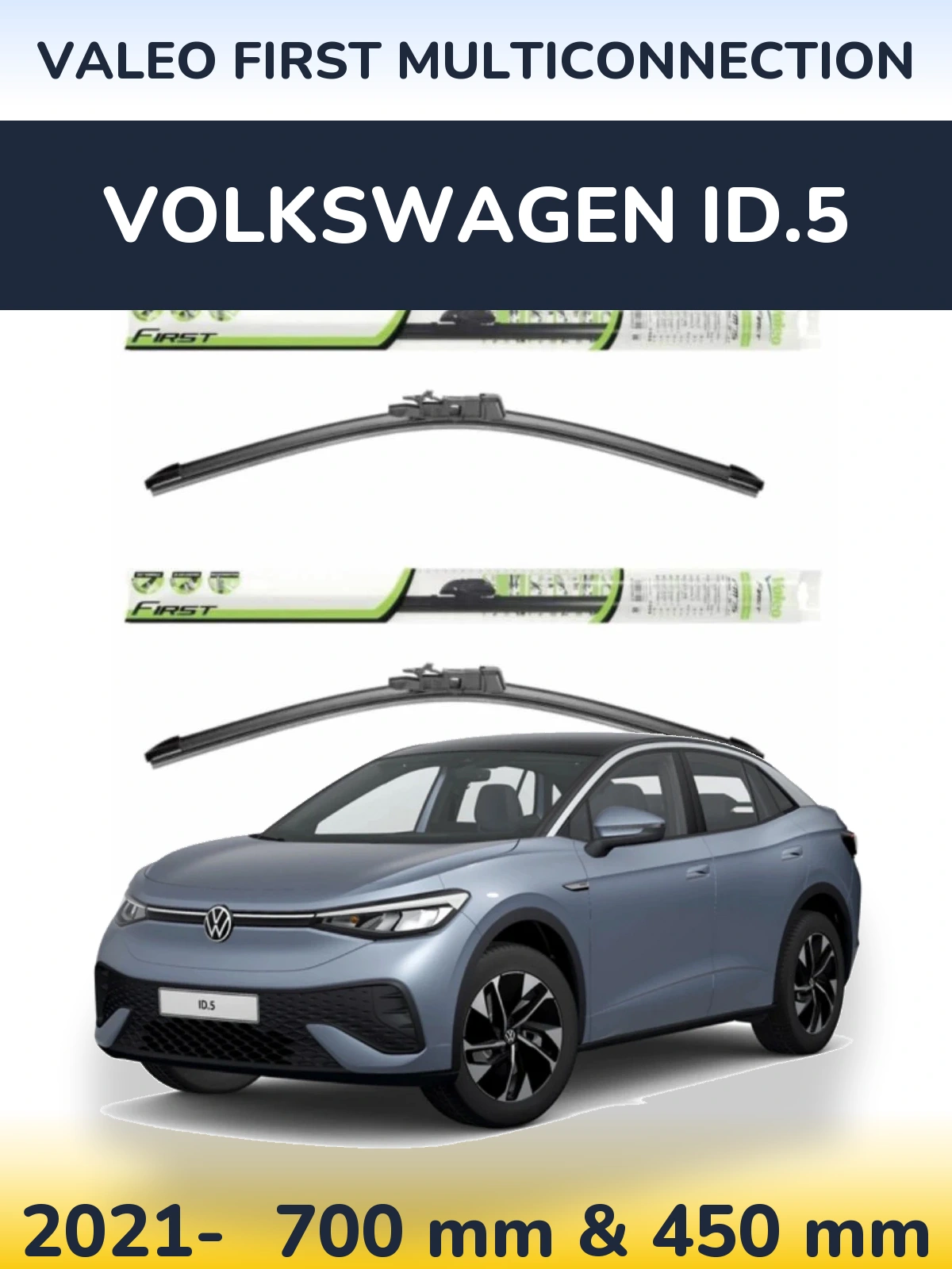 Front wiper blade set Valeo First MultiConnection 700 & 450 mm for Volkswagen ID.5 2021-2026