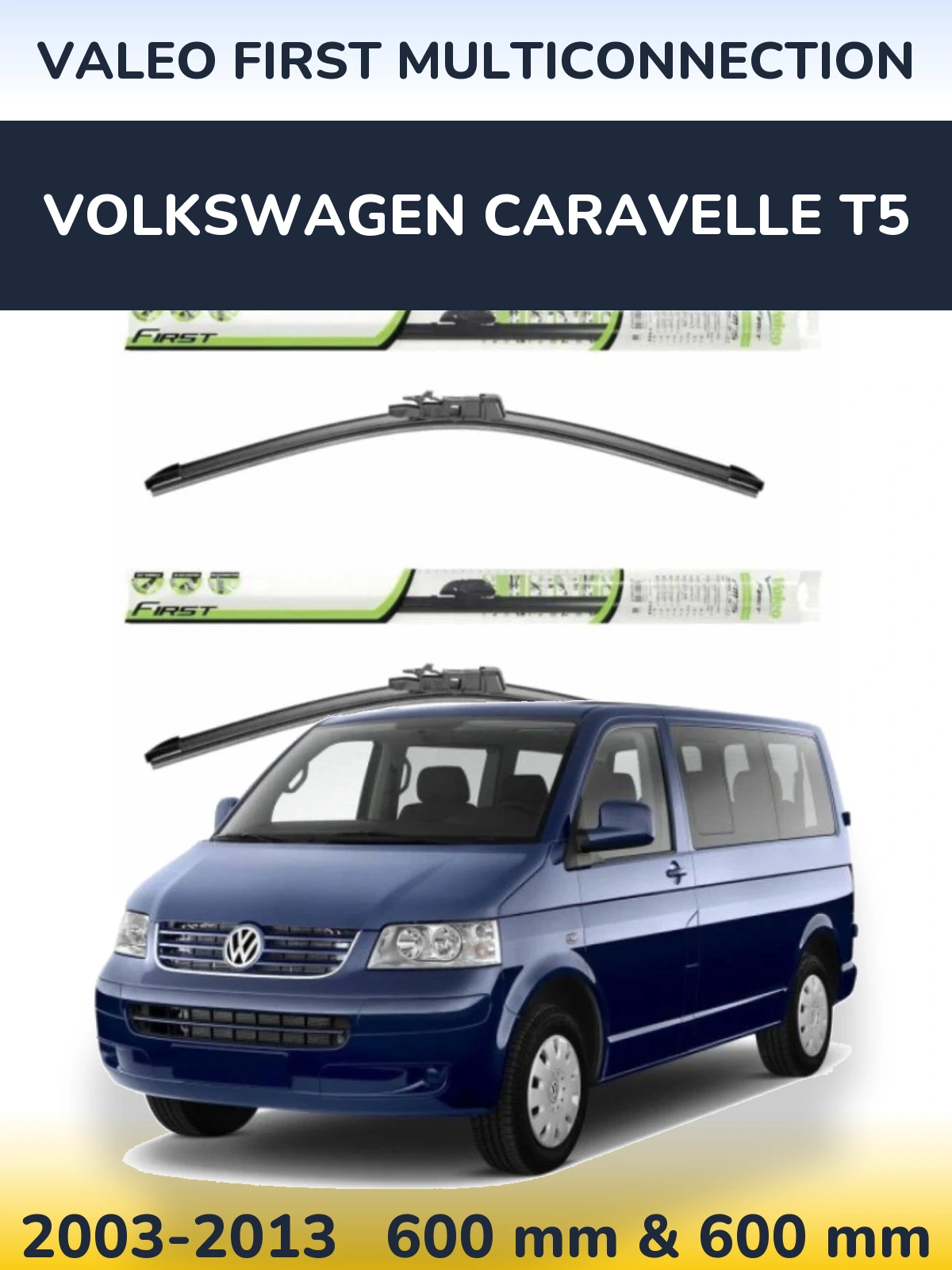 Front wiper blade set Valeo First MultiConnection 600 & 600 mm for Volkswagen Caravelle T5 2003-2013