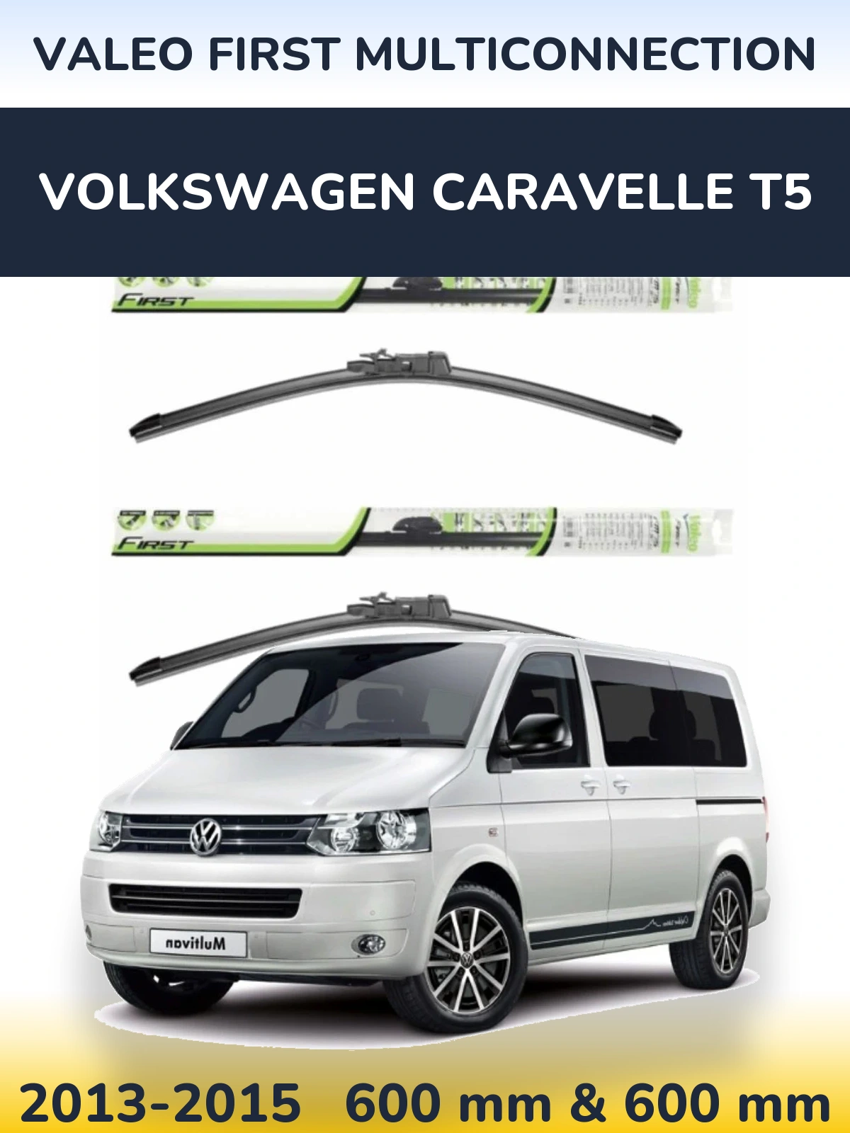 Комплект передніх щіток Valeo First MultiConnection 600 & 600 мм для Volkswagen Caravelle T5 2013-2015