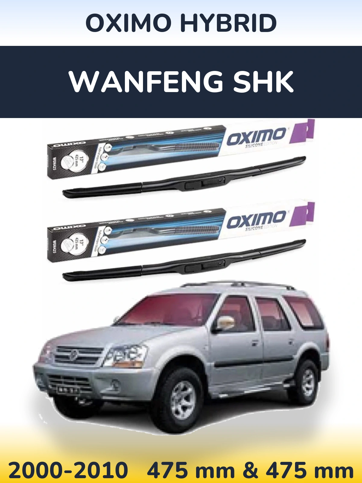 Front wiper blade set Oximo Hybrid 475 & 475 mm for Wanfeng SHK 2000-2010