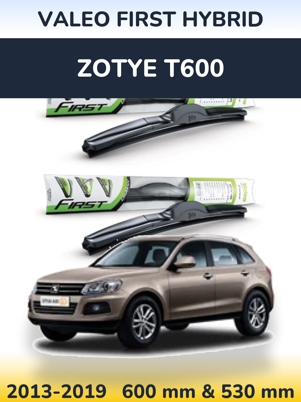 Komplet przednich wycieraczek Valeo First Hybrid 600 & 530 mm do Zotye T600 2013-2019