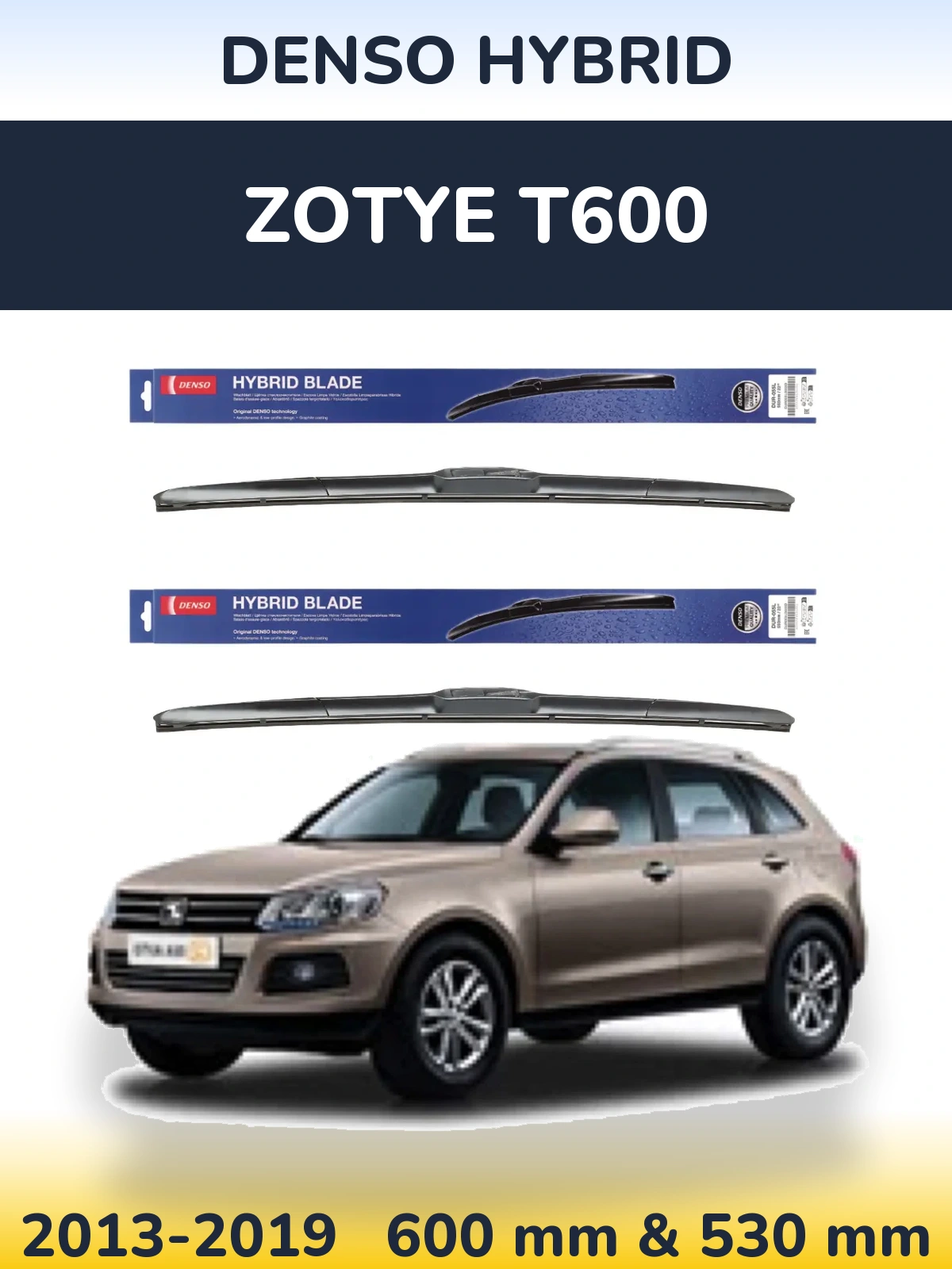 Комплект передніх щіток Denso Hybrid 600 & 530 мм для Zotye T600 2013-2019